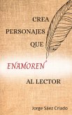 Crea personajes que enamoren al lector (eBook, ePUB) Crea personajes que enamoren al lector (eBook, ePUB)