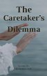 The Caretaker's Dilemma (eBook, ePUB) - Bild 1