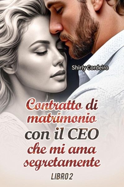 Contratto di Matrimonio con il CEO che mi ama Segretamente - LIBRO 2 (eBook, ePUB)