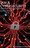 IAM & Cybersecurity: Strategies for Protecting Digital Assets (eBook, ePUB) IAM & Cybersecurity: Strategies for Protecting Digital Assets (eBook, ePUB)