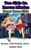 Two Girls On Rescue Mission Super Brave Girls (eBook, ePUB) Two Girls On Rescue Mission Super Brave Girls (eBook, ePUB)