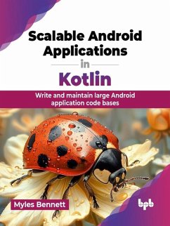 Cover Scalable Android Applications in Kotlin: Write and Maintain Large Android Application Code Bases (eBook, ePUB)