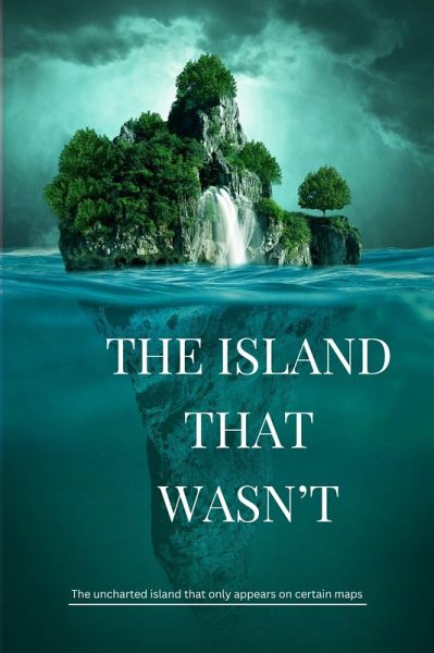 The Island That Wasn't (eBook, ePUB) The Island That Wasn't (eBook, ePUB)