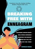 Breaking Free with the Enneagram: Conquering Limiting Beliefs and Building Unshakeable Confidence - Transform Your Mindset, Embrace Self-Love, and Step into Your Power (eBook, ePUB) Breaking Free with the Enneagram: Conquering Limiting Beliefs and Building Unshakeable Confidence - Transform Your Mindset, Embrace Self-Love, and Step into Your Power (eBook, ePUB)