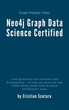 Neo4j Graph Data Science Certified - Exam Practice Tests (eBook, ePUB) - Scutaru, Cristian