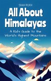 All About Himalayas: A Kid's Guide to the World's Highest Mountains (Educational Books For Kids, #25) (eBook, ePUB)