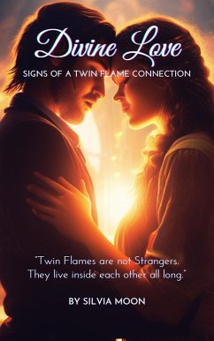 Cover Divine Love: Twin Flame Signs and Facts (Twin Flame Love Poems By Silvia Moon) (eBook, ePUB)