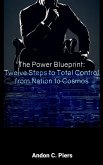 The Power Blueprint: Twelve Steps to Total Control from Nation to Cosmos (eBook, ePUB)