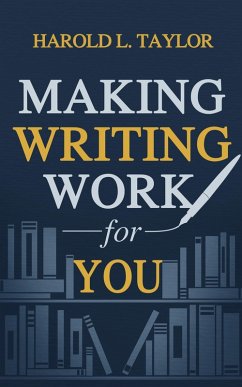Making Writing Work For You (eBook, ePUB) - Taylor, Harold L