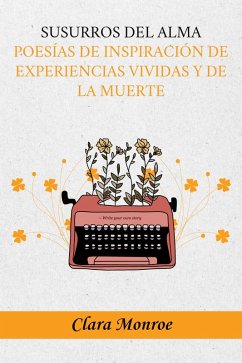 Cover Susurros del Alma: Poesías de Inspiración de Experiencias vividas y de la muerte (eBook, ePUB)