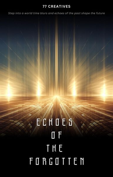 Echoes Of The Forgotten (eBook, ePUB) Echoes Of The Forgotten (eBook, ePUB)