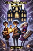 The Haunted House Makeover (eBook, ePUB)