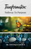 Transformation: Pathway to Purpose (eBook, ePUB) Transformation: Pathway to Purpose (eBook, ePUB)