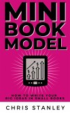Mini Book Model: How to Write Your Big Ideas in Small Books (Mini Book Publishing, #1) (eBook, ePUB) Mini Book Model: How to Write Your Big Ideas in Small Books (Mini Book Publishing, #1) (eBook, ePUB)