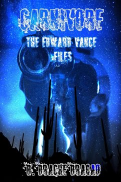 Carnivore: The Edward Vance Files (Edward Vance, The Carnivore, #1) (eBook, ePUB) - Dragao, D. Drache Carnivore: The Edward Vance Files (Edward Vance, The Carnivore, #1) (eBook, ePUB) - Dragao, D. Drache