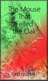 The Mouse That Felled The Oak (eBook, ePUB) The Mouse That Felled The Oak (eBook, ePUB)