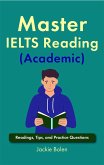 Master IELTS Reading (Academic): Readings, Tips, and Practice Questions (eBook, ePUB)