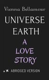 Universe Earth: A Love Story - Abridged Version (eBook, ePUB) Universe Earth: A Love Story - Abridged Version (eBook, ePUB)