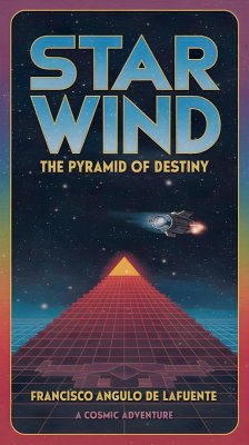 Star Wind The Pyramid of Destiny (eBook, ePUB) - de Lafuente, Francisco Angulo