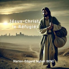 Jésus-Christ, le réfugié! (eBook, ePUB) - Bemi, Marien-Edgard Ngbali