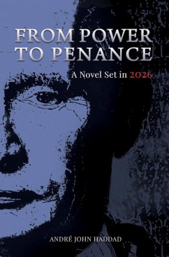 From Power to Penance: A Novel Set in 2026 (eBook, ePUB) - Haddad, André John