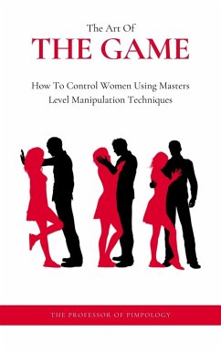 The Art Of The Game: How To Control Women Using Masters Level Manipulation Techniques (The Hall Of Fame Game Collection, #3) (eBook, ePUB) - Pimpology, The Of