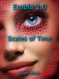 Embla 2.0: Scales of Time (The Embla Trilogy, #2) (eBook, ePUB) - White, Adam