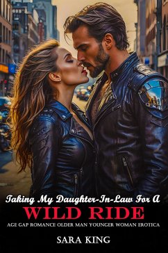 Cover Taking My Daughter-In-Law For A Wild Ride: Age Gap Romance Older Man Younger Woman Erotica (Forbidden Age Gap Older Man Erotica Romance, #4) (eBook, ePUB)
