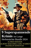 9 Superspannende Krimis im Lange Herbstnächte Bundle 2024 (eBook, ePUB) 9 Superspannende Krimis im Lange Herbstnächte Bundle 2024 (eBook, ePUB)