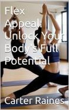 Cover Flex Appeal: Unlock Your Body's Full Potential (eBook, ePUB)
