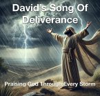David's Song Of Deliverance Praising God Through Every Storm (eBook, ePUB)