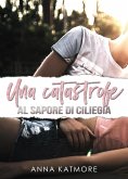 Una catastrofe al sapore di ciliegia (Sweet Kisses, #3) (eBook, ePUB)