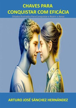 Chaves Para Conquistar Com Eficácia (Ditados Ilustrados, #2) (eBook, ePUB) - Hernández, Arturo José Sánchez; Hernández, Arturo José Sánchez