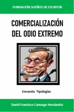 Comercialización del odio extremo (eBook, ePUB) - Hernández, David Francisco Camargo