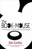 The Book of Mouse: A Celebration of Walt Disney's Mickey Mouse (eBook, ePUB) The Book of Mouse: A Celebration of Walt Disney's Mickey Mouse (eBook, ePUB)