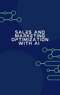 Sales and Marketing Optimization with AI (Business intelligence, #17) (eBook, ePUB) - Maxwell
