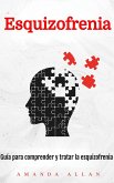 Esquizofrenia: Guía para comprender y tratar la esquizofrenia (eBook, ePUB) Esquizofrenia: Guía para comprender y tratar la esquizofrenia (eBook, ePUB)
