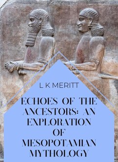 Echoes of the Past: An Exploration of Mesopotamian Mythology (An Exploration of World Mythology, #12) (eBook, ePUB) - Meritt, L K