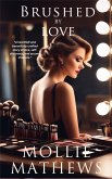 Brushed By Love (Montana Hearts Sweet Short Stories) (eBook, ePUB) Brushed By Love (Montana Hearts Sweet Short Stories) (eBook, ePUB)