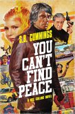 You Can't Find Peace: A Neil Collins Novel (Neil Collins 1) (eBook, ePUB) You Can't Find Peace: A Neil Collins Novel (Neil Collins 1) (eBook, ePUB)