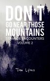 Don't Go Near Those Mountains: Strange Encounters, Volume 2 (eBook, ePUB) Don't Go Near Those Mountains: Strange Encounters, Volume 2 (eBook, ePUB)