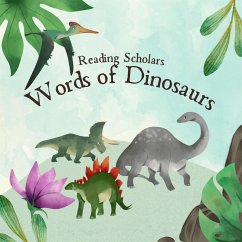 Reading Scholars: Words of Dinosaurs (eBook, ePUB) - Satorre, Mark