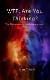 WTF, Are You Thinking? The Philosophies of an Ordinary Man (eBook, ePUB)