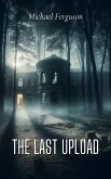 The Last Upload (eBook, ePUB) The Last Upload (eBook, ePUB)