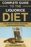 Complete Guide to the Liquorice Diet: Lose Weight While Enjoying Your Favorite Foods (eBook, ePUB) Complete Guide to the Liquorice Diet: Lose Weight While Enjoying Your Favorite Foods (eBook, ePUB)