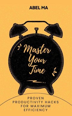 Master Your Time (eBook, ePUB) - Ma, Abel