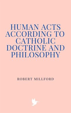 Cover Human Acts According to Catholic Doctrine and Philosophy (eBook, ePUB)