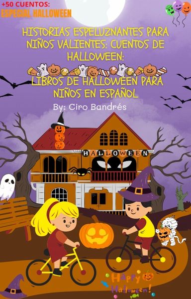 Historias Espeluznantes para Niños Valientes: Cuentos de Halloween: Libros de Halloween Para Niños en Español (+50 CUENTOS: ESPECIAL HALLOWEEN) (eBook, ePUB)