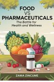 Food vs Pharmaceuticals: The Battle for Health and Wellness (eBook, ePUB)