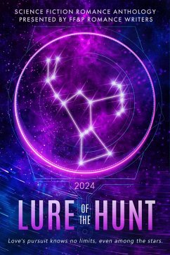 Lure of the Hunt: A FF&P Science Fiction Anthology (2024 FFP Anthologies) (eBook, ePUB) - Davon, Claire; Austin, Jaylee; Grant, Fenley; Angel, Akira; Lucas, B. L.; Brown, Korie Beth; Wilco, Natasha; Vega, Leah